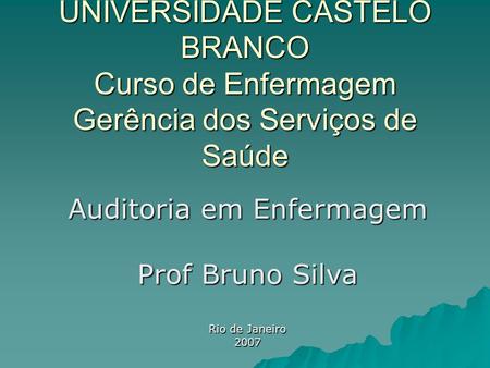 Auditoria em Enfermagem Prof Bruno Silva Rio de Janeiro 2007