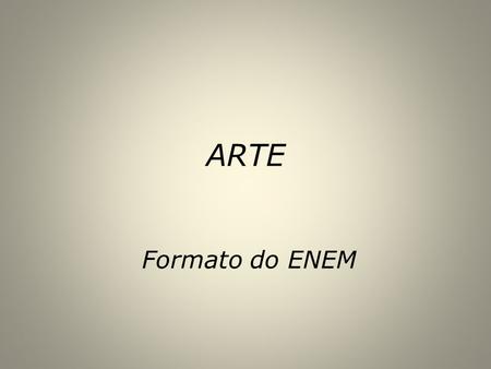 ARTE Formato do ENEM.