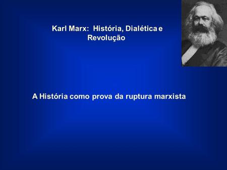 Karl Marx: História, Dialética e Revolução