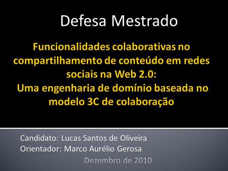 Candidato: Lucas Santos de Oliveira Orientador: Marco Aurélio Gerosa