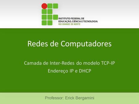 Camada de Inter-Redes do modelo TCP-IP Endereço IP e DHCP