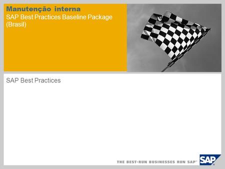 Manutenção interna SAP Best Practices Baseline Package (Brasil) SAP Best Practices.