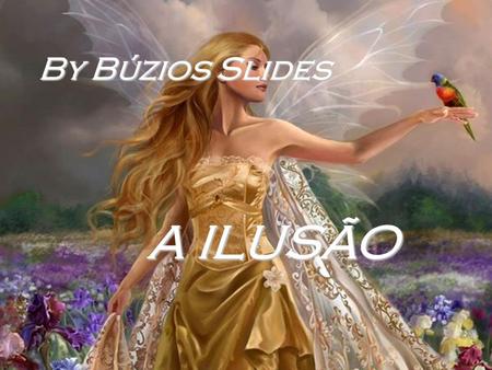 By Búzios Slides A ILUSÃO.