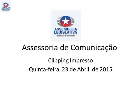 Assessoria de Comunicação Clipping Impresso Quinta-feira, 23 de Abril de 2015.