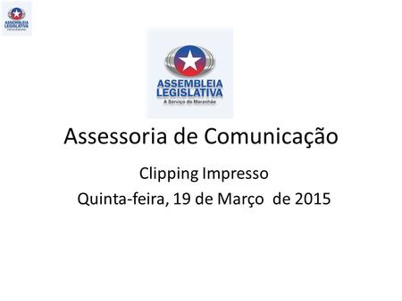 Assessoria de Comunicação Clipping Impresso Quinta-feira, 19 de Março de 2015.