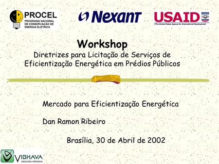 Workshop Diretrizes para Licitação de Serviços de Eficientização Energética em Prédios Públicos Brasília, 30 de Abril de 2002 Mercado para Eficientização.