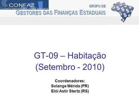 GT-09 – Habitação (Setembro - 2010) Coordenadores: Solange Mérida (PR) Elói Astir Stertz (RS)
