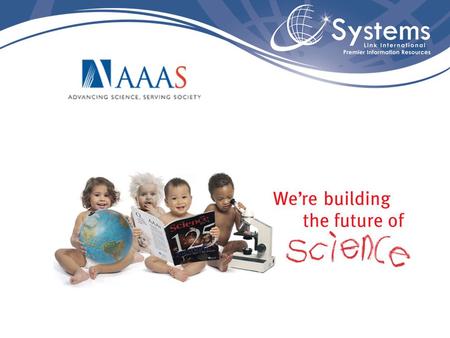 AAAS - American Association for the Advancement of Science - organização internacional dedicada à promoção da ciência. Criada em 1848, a AAAS atualmente.
