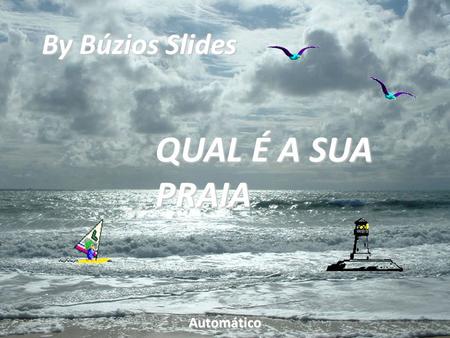 By Búzios Slides QUAL É A SUA PRAIA Automático Lagoinha - Ceará By Búzios.