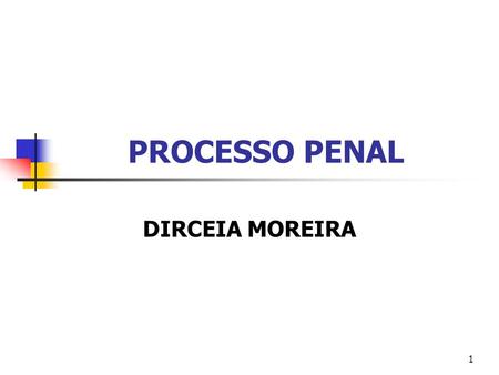 PROCESSO PENAL DIRCEIA MOREIRA.