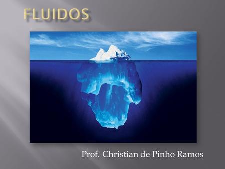Prof. Christian de Pinho Ramos. Pressão Força (N) Área de contato (m ) 2 = Unidade (Pressão) = N/m = Pa 2.