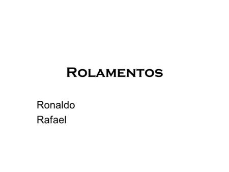 Rolamentos Ronaldo Rafael.