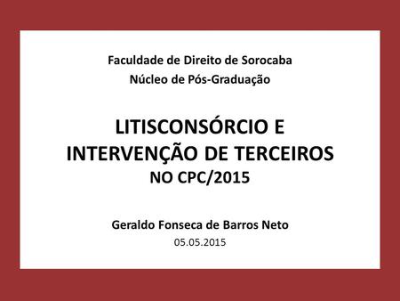 LITISCONSÓRCIO E INTERVENÇÃO DE TERCEIROS