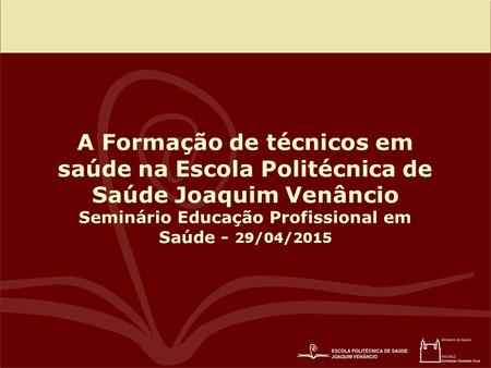 Seminário Educação Profissional em Saúde - 29/04/2015