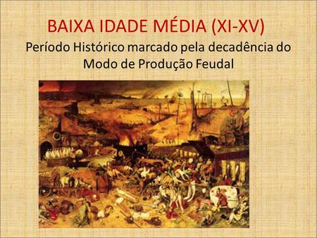 BAIXA IDADE MÉDIA (XI-XV)