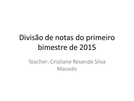 Divisão de notas do primeiro bimestre de 2015