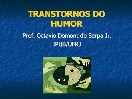 Prof. Octavio Domont de Serpa Jr. IPUB/UFRJ