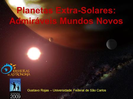 Planetas Extra-Solares: Admiráveis Mundos Novos