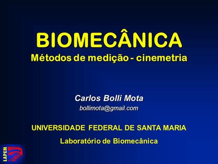 BIOMECÂNICA Métodos de medição - cinemetria Carlos Bolli Mota