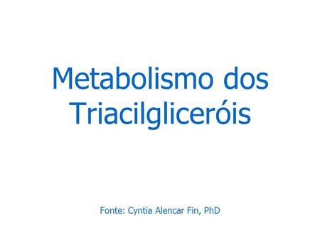 Metabolismo dos Triacilgliceróis