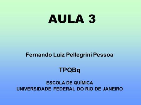 Fernando Luiz Pellegrini Pessoa UNIVERSIDADE FEDERAL DO RIO DE JANEIRO