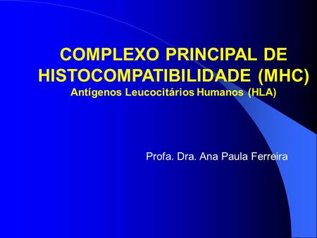 COMPLEXO PRINCIPAL DE HISTOCOMPATIBILIDADE (MHC)