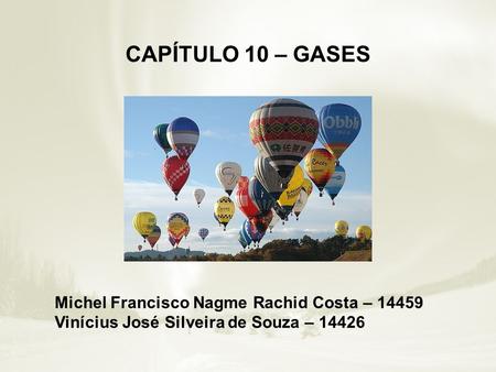 CAPÍTULO 10 – GASES Michel Francisco Nagme Rachid Costa – 14459