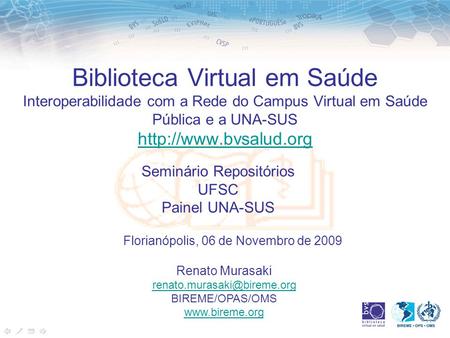 Biblioteca Virtual em Saúde Interoperabilidade com a Rede do Campus Virtual em Saúde Pública e a UNA-SUS
