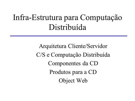 Infra-Estrutura para Computação Distribuída