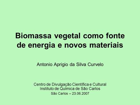 Biomassa vegetal como fonte de energia e novos materiais