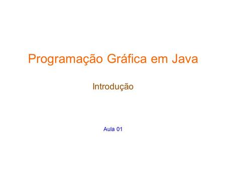 Programação Gráfica em Java Introdução