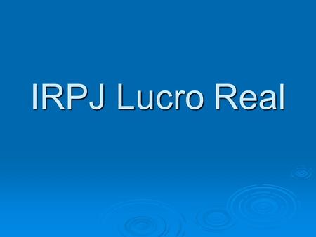IRPJ Lucro Real.