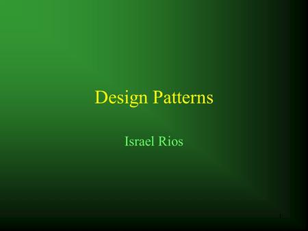 1 Design Patterns Israel Rios. 2 Origens A idéia de padrões de projeto não teve origem na ciência da computação Christopher Alexander A Pattern Language: