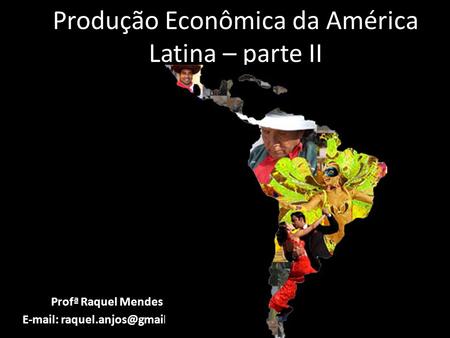 Produção Econômica da América Latina – parte II