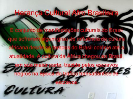 Herança Cultural Afro Brasileira