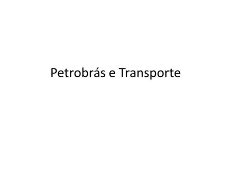 Petrobrás e Transporte