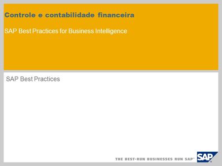Controle e contabilidade financeira SAP Best Practices for Business Intelligence SAP Best Practices.