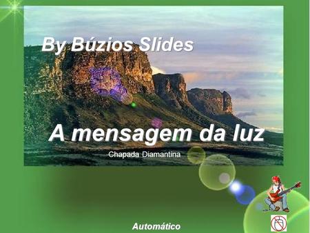 By Búzios Slides A mensagem da luz Chapada Diamantina Automático.