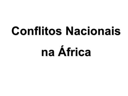 Conflitos Nacionais na África.