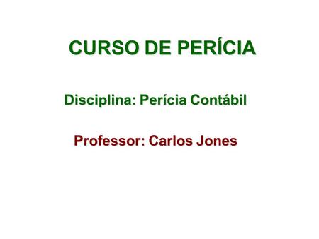 Disciplina: Perícia Contábil Professor: Carlos Jones