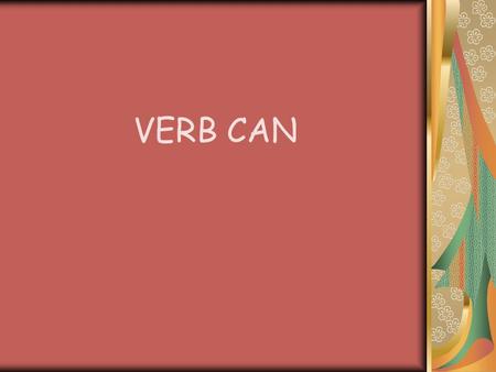 VERB CAN.