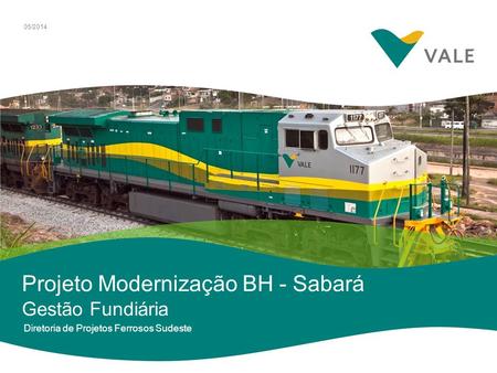 Projeto Modernização BH - Sabará Gestão Fundiária Diretoria de Projetos Ferrosos Sudeste 05/2014.