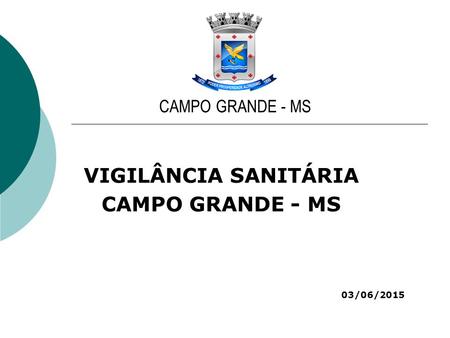 CAMPO GRANDE - MS VIGILÂNCIA SANITÁRIA 03/06/2015
