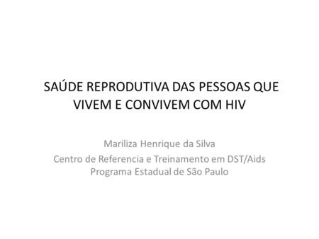 SAÚDE REPRODUTIVA DAS PESSOAS QUE VIVEM E CONVIVEM COM HIV