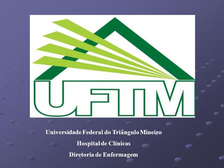 Universidade Federal do Triângulo Mineiro Diretoria de Enfermagem