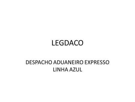 DESPACHO ADUANEIRO EXPRESSO LINHA AZUL