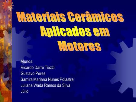 Materiais Cerâmicos Aplicados em Motores Alunos: Ricardo Darre Tiezzi