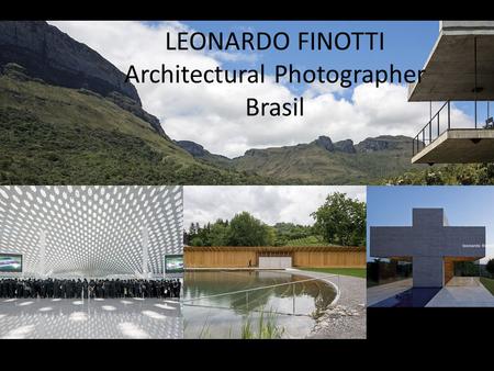 LEONARDO FINOTTI Architectural Photographer Brasil.
