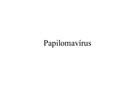 Papilomavírus.