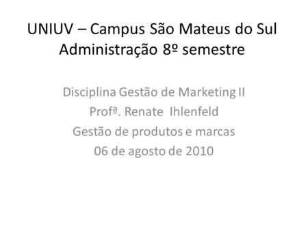 UNIUV – Campus São Mateus do Sul Administração 8º semestre